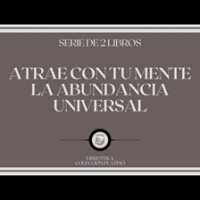 Atrae_con_tu_Mente_la_Abundancia_Universal__Serie_de_2_Libros_
